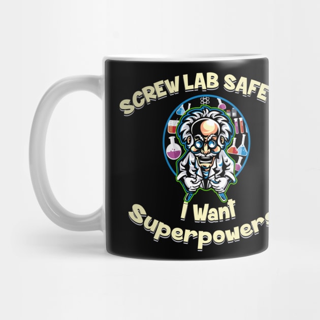 Screw Lab Safety, I want Superpowers! by Alema Art